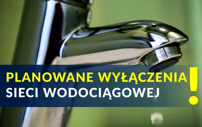 Zdjęcie do UWAGA! Przerwa w dostawie wody - MZGKiM informuje.