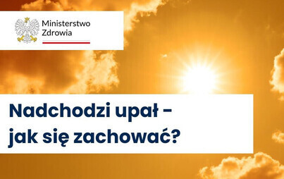 Zdjęcie do Uwaga! Nadchodzą upały - jak się zachować?
