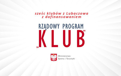 Zdjęcie do Sześć klub&oacute;w z Lubaczowa otrzyma wsparcie z programu &bdquo;Klub&rdquo; &ndash; znamy wyniki naboru 
