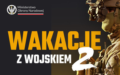 Zdjęcie do &bdquo;Wakacje z Wojskiem&rdquo; &ndash; druga edycja programu