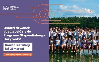 Zdjęcie do   Ostatnie dni rekrutacji dla &oacute;smoklasist&oacute;w do Programu Stypendialnego Horyzonty!