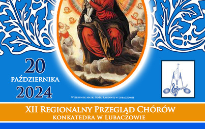 Zdjęcie do XII Regionalny Przegląd Ch&oacute;r&oacute;w - Pieśni Maryjne - Konkatedra w Lubaczowie